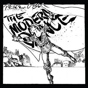 How did I get hear? #6 - Grant Smithies on Pere Ubu's "The Modern Dance"